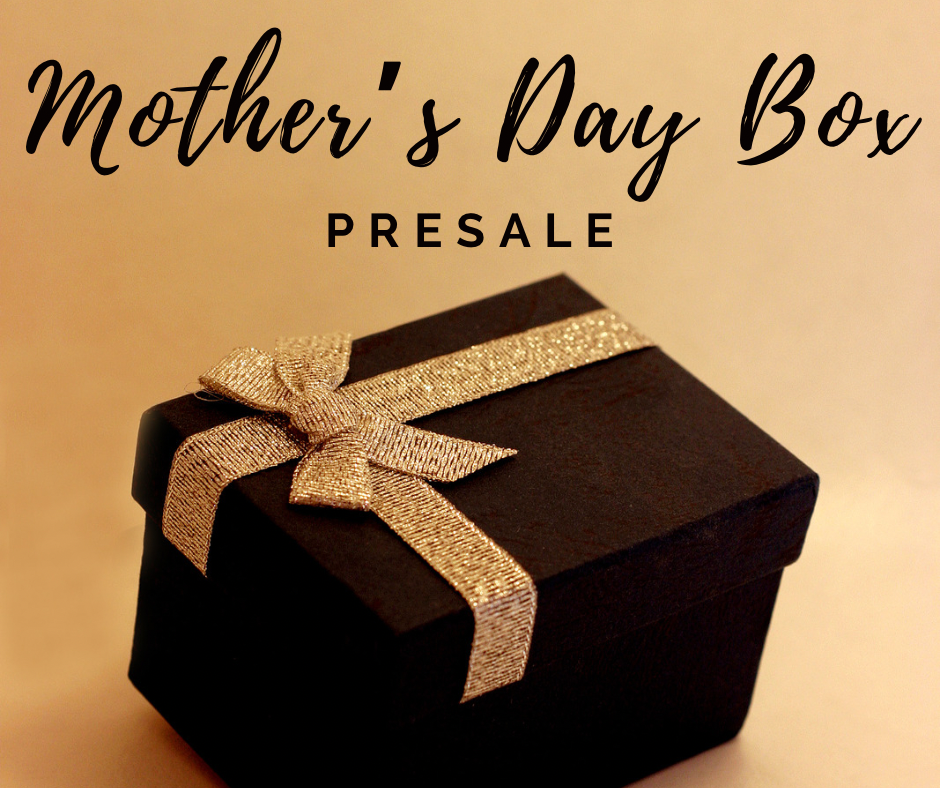 PRESALE!! Mother’s Day Gift Box